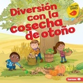 Cover: Diversi&oacute;n con la cosecha de oto&ntilde;o (Fall Harvest Fun) - Lerner Publishing Group