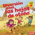 Cover: Diversi&oacute;n con las hojas de oto&ntilde;o (Fall Leaves Fun) - Lerner Publishing Group