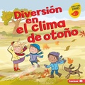 Cover: Diversi&oacute;n en el clima de oto&ntilde;o (Fall Weather Fun) - Lerner Publishing Group
