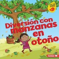 Cover: Diversi&oacute;n con manzanas en oto&ntilde;o (Fall Apple Fun) - Lerner Publishing Group