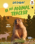 Cover: Be an Animal Tracker - Lerner Publishing Group