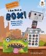 Cover: I Am Not a Box! - Lerner Publishing Group