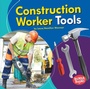 Cover: Construction Worker Tools - Lerner Publishing Group