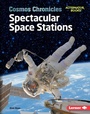Cover: Spectacular Space Stations - Lerner Publishing Group