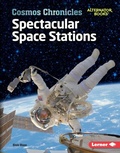Cover: Spectacular Space Stations - Lerner Publishing Group