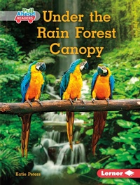 Enlarge image Cover: Under the Rain Forest Canopy - Lerner Publishing Group