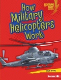 Cover: How Military Helicopters Work - Lerner Publishing Group