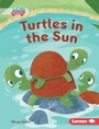 Cover: Turtles in the Sun - Lerner Publishing Group
