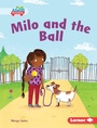 Cover: Milo and the Ball - Lerner Publishing Group