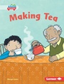 Cover: Making Tea - Lerner Publishing Group