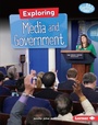 Cover: Exploring Media and Government - Lerner Publishing Group