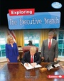 Cover: Exploring the Executive Branch - Lerner Publishing Group