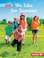 Cover: We Like the Summer - Lerner Publishing Group
