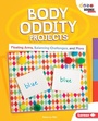 Cover: Body Oddity Projects - Lerner Publishing Group