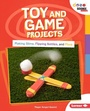 Cover: Toy and Game Projects - Lerner Publishing Group