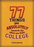 Cover: 77 Things You Absolutely Have to Do Before You Finish College - Lerner Publishing Group