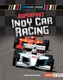 Cover: Superfast Indy Car Racing - Lerner Publishing Group