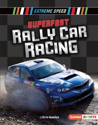 Enlarge image Cover: Superfast Rally Car Racing - Lerner Publishing Group