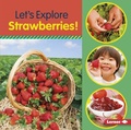 Cover: Let's Explore Strawberries! - Lerner Publishing Group