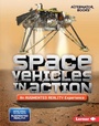 Cover: Space Vehicles in Action (An Augmented Reality Experience) - Lerner Publishing Group