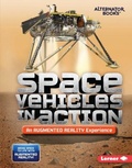 Cover: Space Vehicles in Action (An Augmented Reality Experience) - Lerner Publishing Group