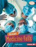 Cover: Great Medicine Fails - Lerner Publishing Group
