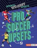 Cover: Pro Soccer Upsets - Lerner Publishing Group