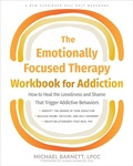 Cover: Emotionally Focused Therapy Workbook for Addiction - New Harbinger Publications