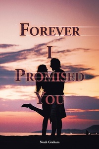 Enlarge image Cover: Forever I Promised You - AUTHORHOUSE