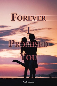 Enlarge image Cover: Forever I Promised You - AuthorHouse