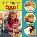 Cover: Let's Explore Eggs! - Lerner Publishing Group