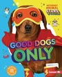 Cover: Good Dogs Only - Lerner Publishing Group