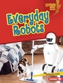 Cover: Everyday Robots - Lerner Publishing Group