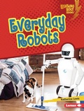 Cover: Everyday Robots - Lerner Publishing Group