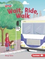 Cover: Wait, Ride, Walk - Lerner Publishing Group