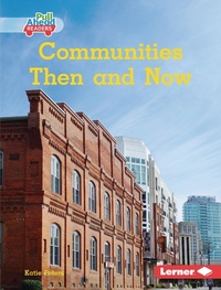 Enlarge image Cover: Communities Then and Now - Lerner Publishing Group