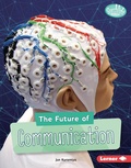 Cover: Future of Communication - Lerner Publishing Group