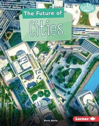 Enlarge image Cover: Future of Cities - Lerner Publishing Group