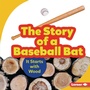 Cover: Story of a Baseball Bat - Lerner Publishing Group