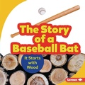 Cover: Story of a Baseball Bat - Lerner Publishing Group