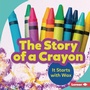 Cover: Story of a Crayon - Lerner Publishing Group
