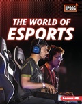Cover: World of Esports - Lerner Publishing Group