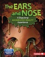Cover: Ears and Nose (A Disgusting Augmented Reality Experience) - Lerner Publishing Group