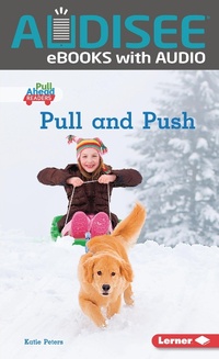 Enlarge image Cover: Pull and Push - Lerner Publishing Group
