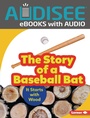 Cover: Story of a Baseball Bat - Lerner Publishing Group