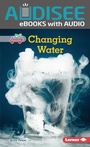 Cover: Changing Water - Lerner Publishing Group