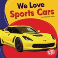 Cover: We Love Sports Cars - Lerner Publishing Group