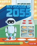 Cover: My House in 2055 - Lerner Publishing Group