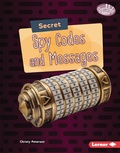 Cover: Secret Spy Codes and Messages - Lerner Publishing Group