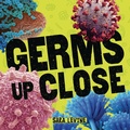 Cover: Germs Up Close - Lerner Publishing Group